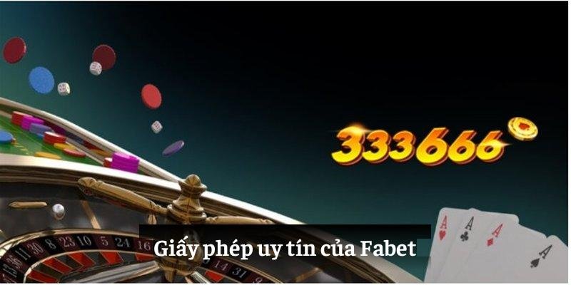 Giấy phép uy tín của Fabet