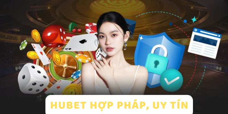 HUBET hoạt động hợp pháp
