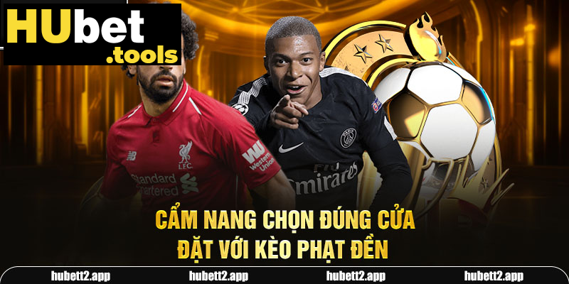 Cẩm nang chọn đúng cửa đặt với kèo phạt đền Cẩm nang chọn đúng cửa đặt với kèo phạt đền