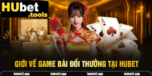 processed gioi ve game bai doi thuong tai hubet