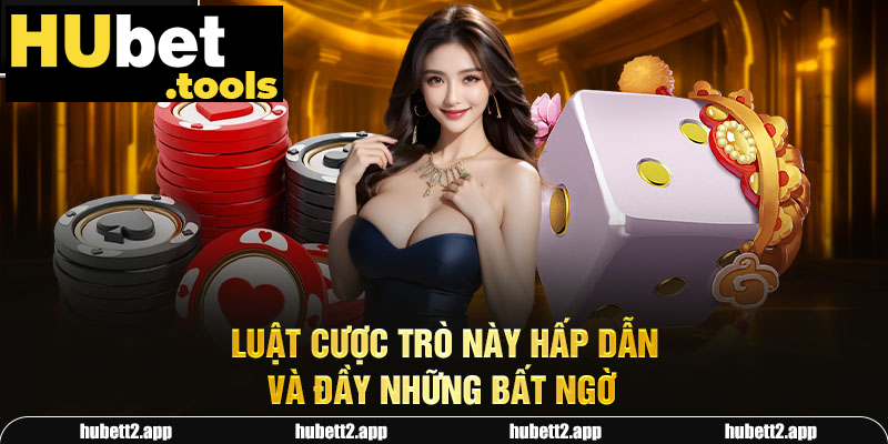 Luật cược trò này hấp dẫn và đầy những bất ngờ