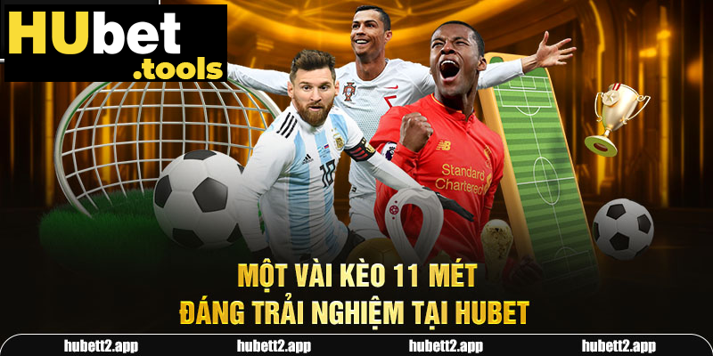 Một vài kèo 11 mét đáng trải nghiệm tại HUBET Một vài kèo 11 mét đáng trải nghiệm tại HUBET