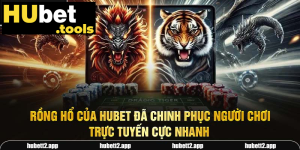 processed rong ho cua hubet da chinh phuc nguoi choi truc tuyen cuc nhanh
