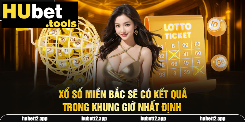 Xổ số miền Bắc sẽ có kết quả trong khung giờ nhất định Xổ số miền Bắc sẽ có kết quả trong khung giờ nhất định